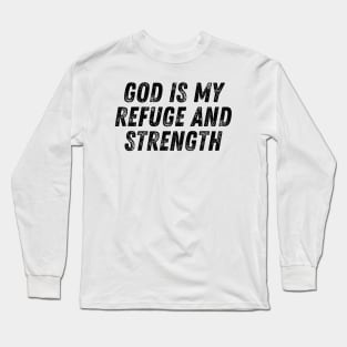 God Is My Refuge And Strength Christian Quote Long Sleeve T-Shirt